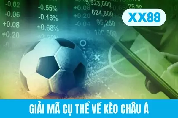 Giải mã cụ thể về kèo châu Á