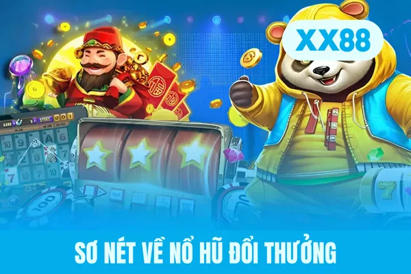 Sơ nét về nổ hũ đổi thưởng