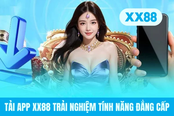 Tải app XX88 trải nghiệm tính năng đẳng cấp