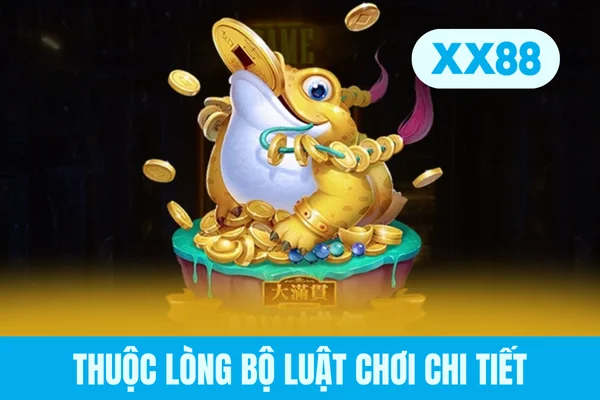 Thuộc lòng bộ luật chơi chi tiết