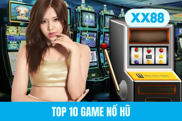 Top 10 Game Nổ Hũ Đổi Thưởng Huyền Thoại Trong Năm 2026