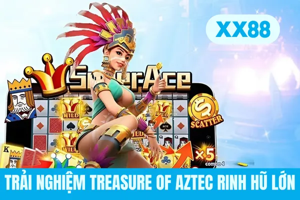 Trải nghiệm Treasure of Aztec rinh hũ lớn